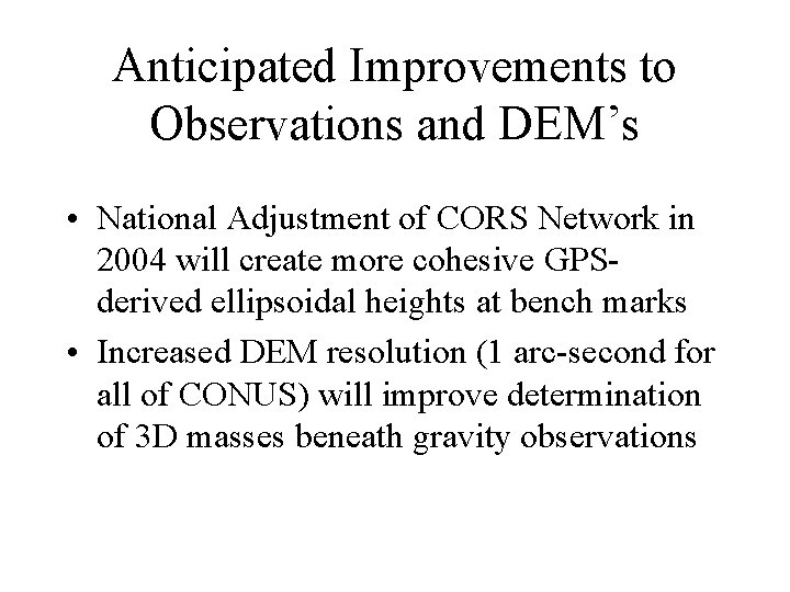 Anticipated Improvements to Observations and DEM’s • National Adjustment of CORS Network in 2004