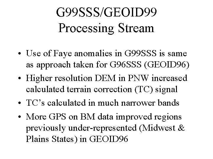 G 99 SSS/GEOID 99 Processing Stream • Use of Faye anomalies in G 99