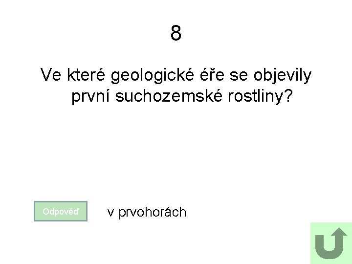 8 Ve které geologické éře se objevily první suchozemské rostliny? Odpověď v prvohorách 