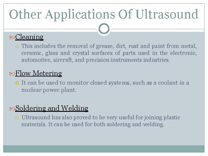 Other Applications Of Ultrasound Cleaning This includes the removal of grease, dirt, rust and