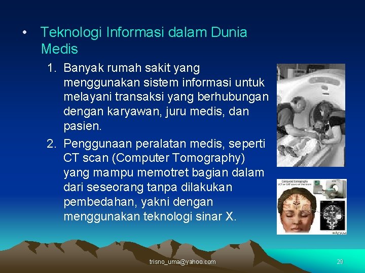  • Teknologi Informasi dalam Dunia Medis 1. Banyak rumah sakit yang menggunakan sistem