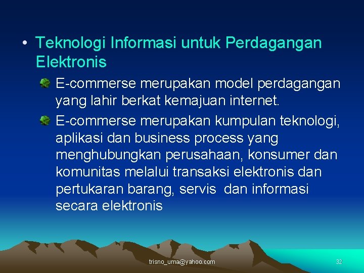  • Teknologi Informasi untuk Perdagangan Elektronis E-commerse merupakan model perdagangan yang lahir berkat