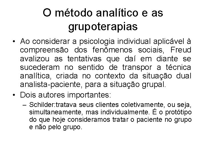 O método analítico e as grupoterapias • Ao considerar a psicologia individual aplicável à O método analítico e as grupoterapias • Ao considerar a psicologia individual aplicável à