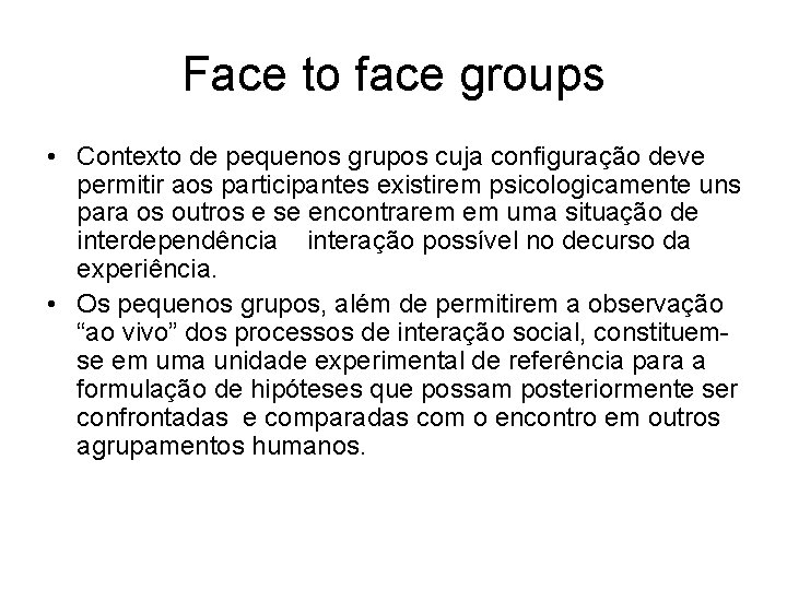 Face to face groups • Contexto de pequenos grupos cuja configuração deve permitir aos Face to face groups • Contexto de pequenos grupos cuja configuração deve permitir aos