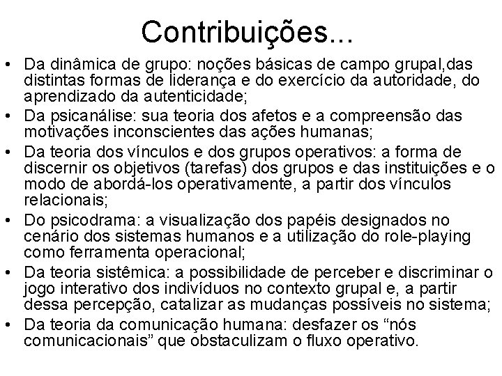 Contribuições. . . • Da dinâmica de grupo: noções básicas de campo grupal, das Contribuições. . . • Da dinâmica de grupo: noções básicas de campo grupal, das