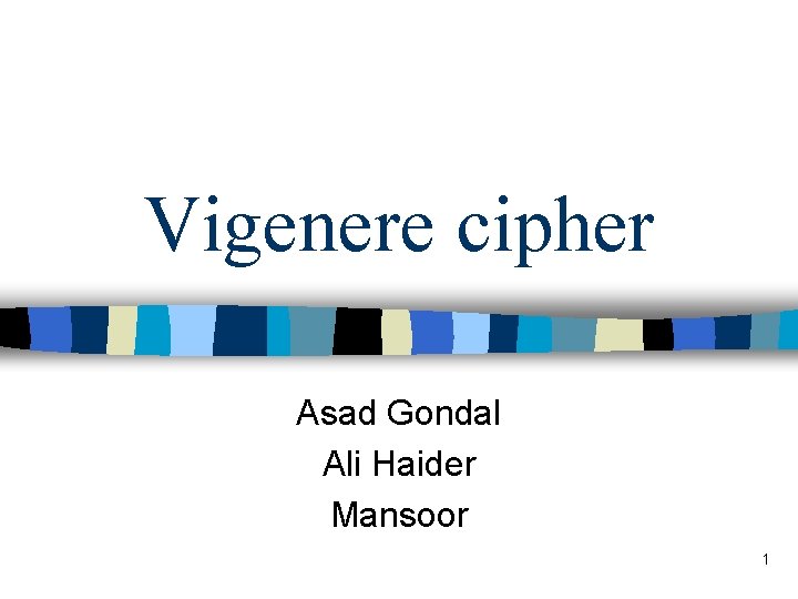 Vigenere cipher Asad Gondal Ali Haider Mansoor 1 