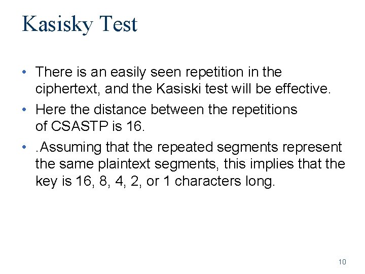 Kasisky Test • There is an easily seen repetition in the ciphertext, and the