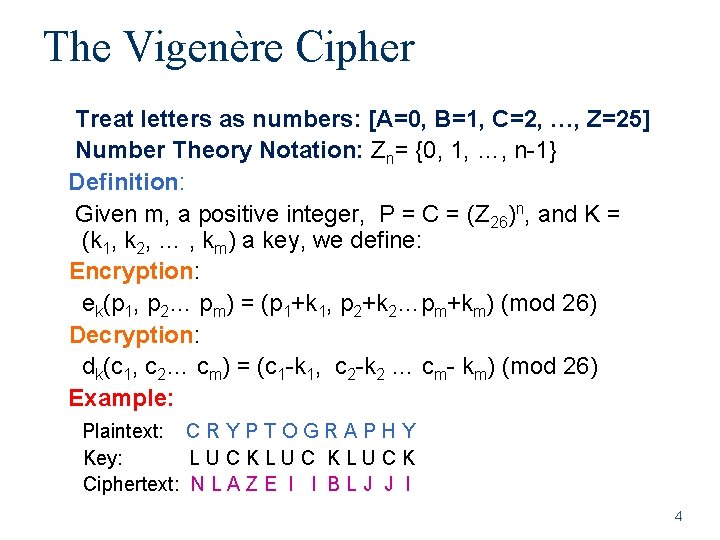 The Vigenère Cipher Treat letters as numbers: [A=0, B=1, C=2, …, Z=25] Number Theory