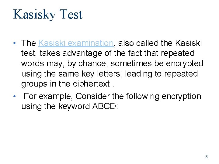 Kasisky Test • The Kasiski examination, also called the Kasiski test, takes advantage of