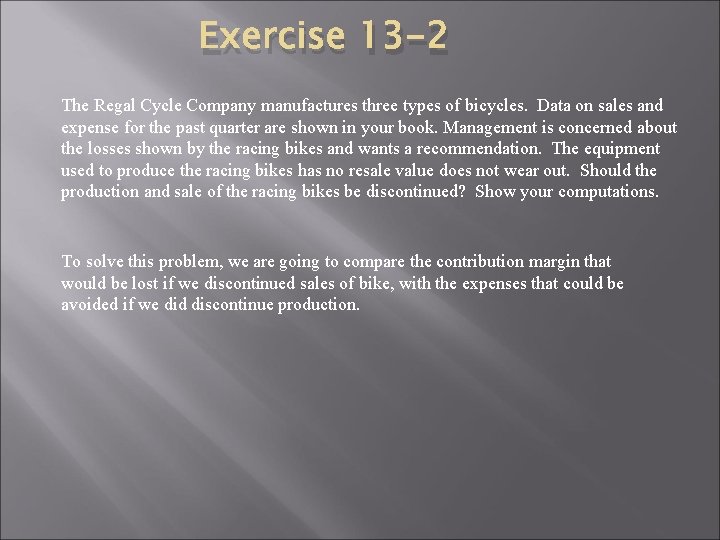 Exercise 13 -2 The Regal Cycle Company manufactures three types of bicycles. Data on Exercise 13 -2 The Regal Cycle Company manufactures three types of bicycles. Data on