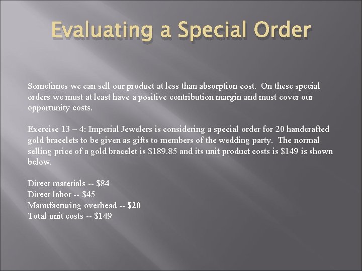 Evaluating a Special Order Sometimes we can sell our product at less than absorption Evaluating a Special Order Sometimes we can sell our product at less than absorption