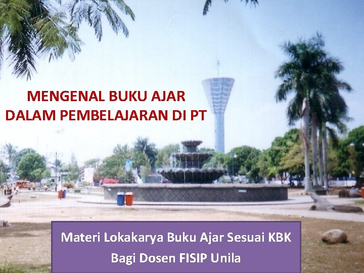 MENGENAL BUKU AJAR DALAM PEMBELAJARAN DI PT Materi Lokakarya Buku Ajar Sesuai KBK Bagi