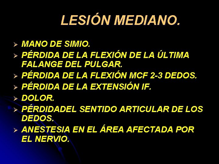 LESIÓN MEDIANO. Ø Ø Ø Ø MANO DE SIMIO. PÉRDIDA DE LA FLEXIÓN DE