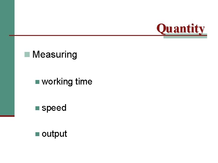 Quantity n Measuring n working n speed n output time 