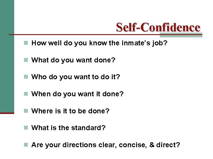 Self-Confidence n How well do you know the inmate’s job? n What do you