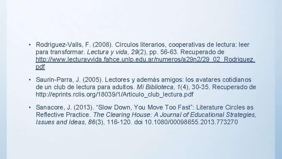  • Rodríguez-Valls, F. (2008). Círculos literarios, cooperativas de lectura: leer para transformar. Lectura