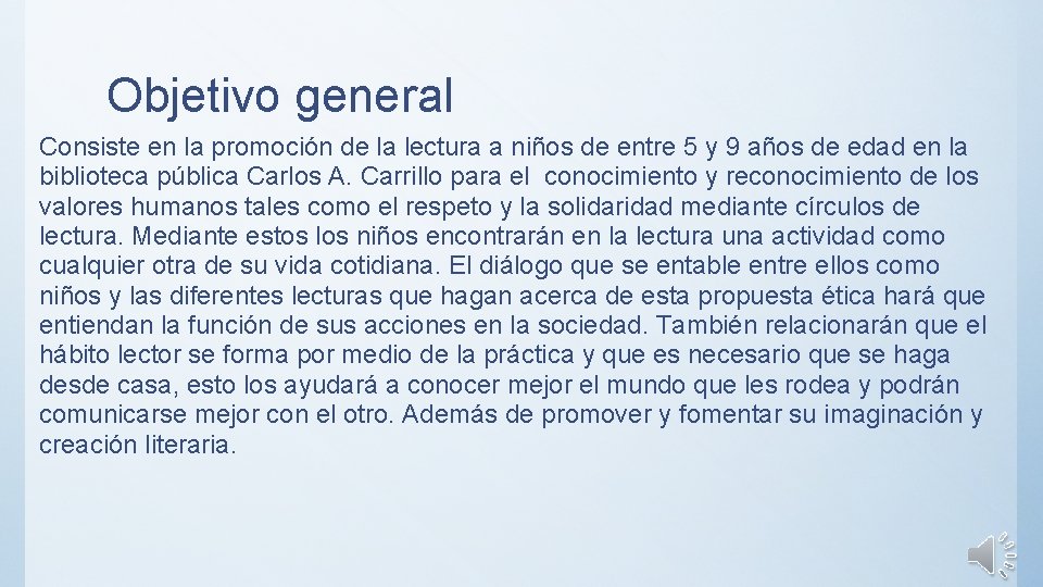 Objetivo general Consiste en la promoción de la lectura a niños de entre 5