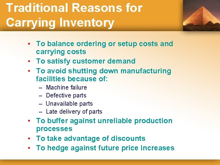 Traditional Reasons for Carrying Inventory • To balance ordering or setup costs and carrying