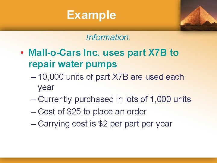 Example Information: • Mall-o-Cars Inc. uses part X 7 B to repair water pumps