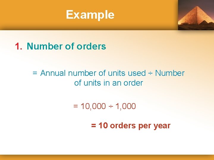 Example 1. Number of orders = Annual number of units used ÷ Number of
