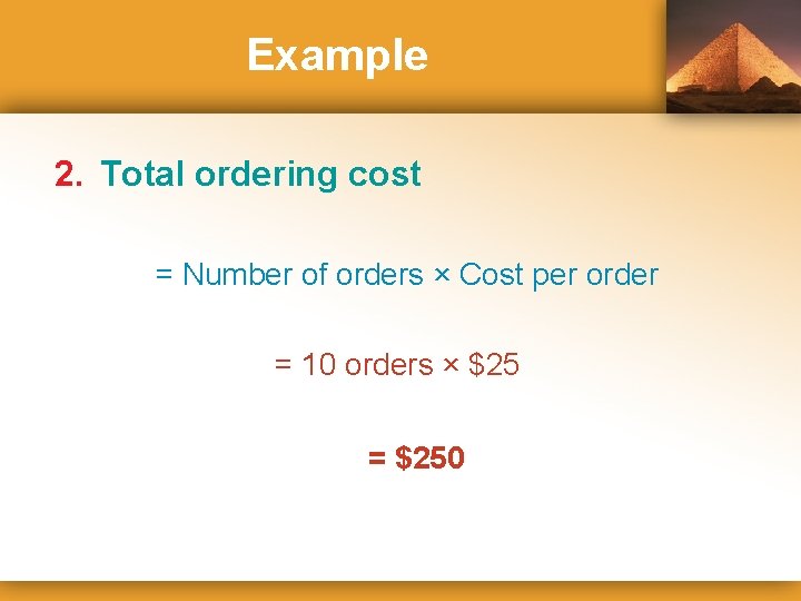 Example 2. Total ordering cost = Number of orders × Cost per order =