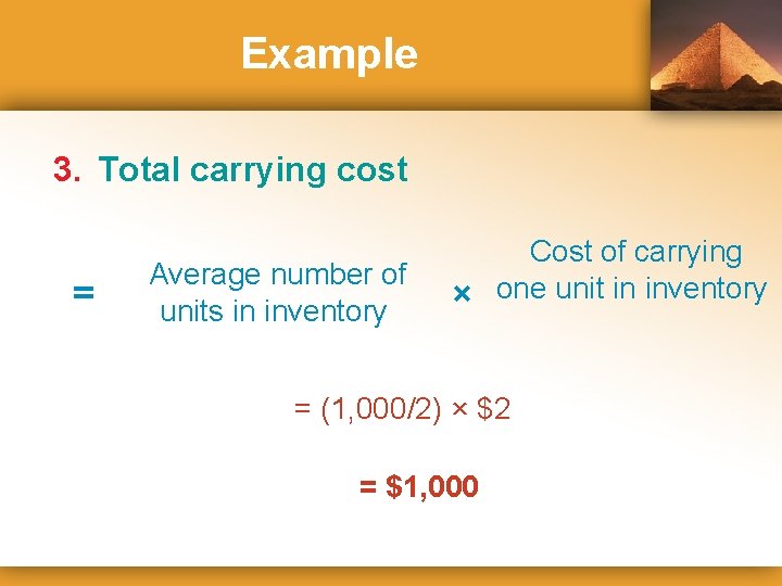 Example 3. Total carrying cost = Average number of units in inventory × Cost