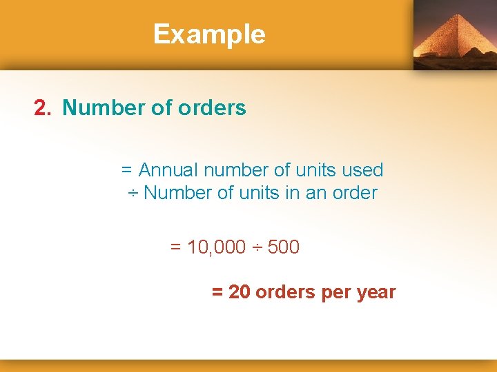 Example 2. Number of orders = Annual number of units used ÷ Number of