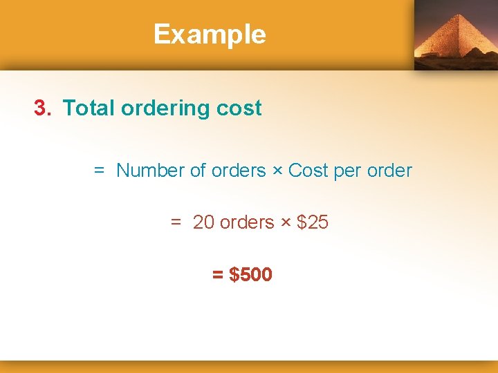 Example 3. Total ordering cost = Number of orders × Cost per order =