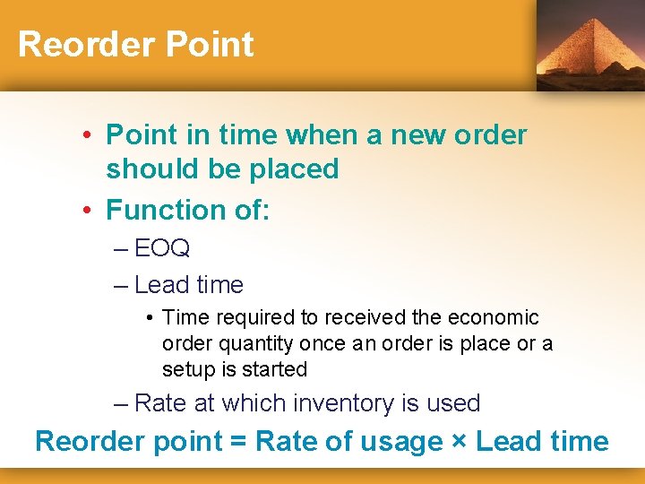 Reorder Point • Point in time when a new order should be placed •