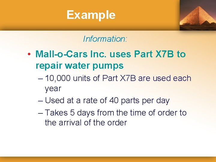 Example Information: • Mall-o-Cars Inc. uses Part X 7 B to repair water pumps