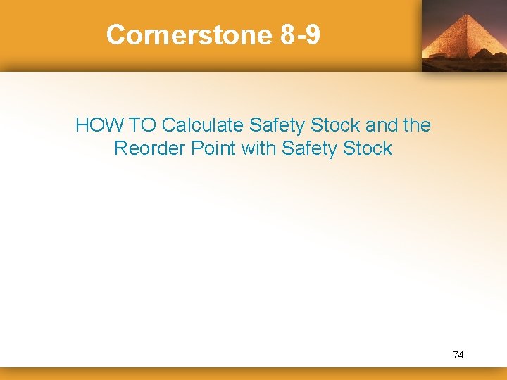 Cornerstone 8 -9 HOW TO Calculate Safety Stock and the Reorder Point with Safety