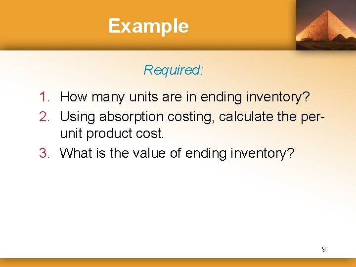 Example Required: 1. How many units are in ending inventory? 2. Using absorption costing,