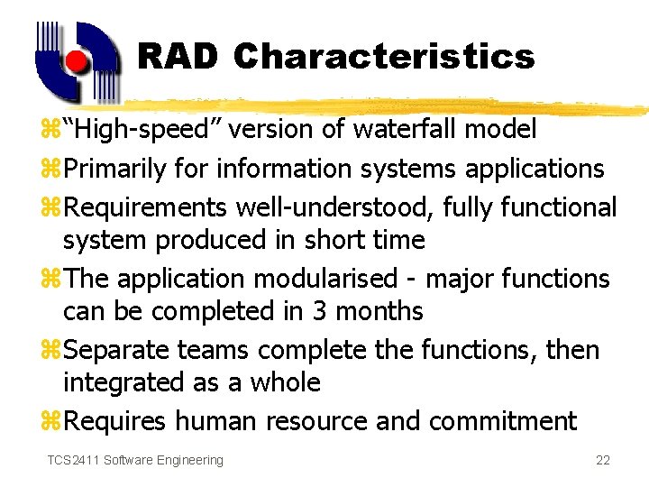 RAD Characteristics z“High-speed” version of waterfall model z. Primarily for information systems applications z.