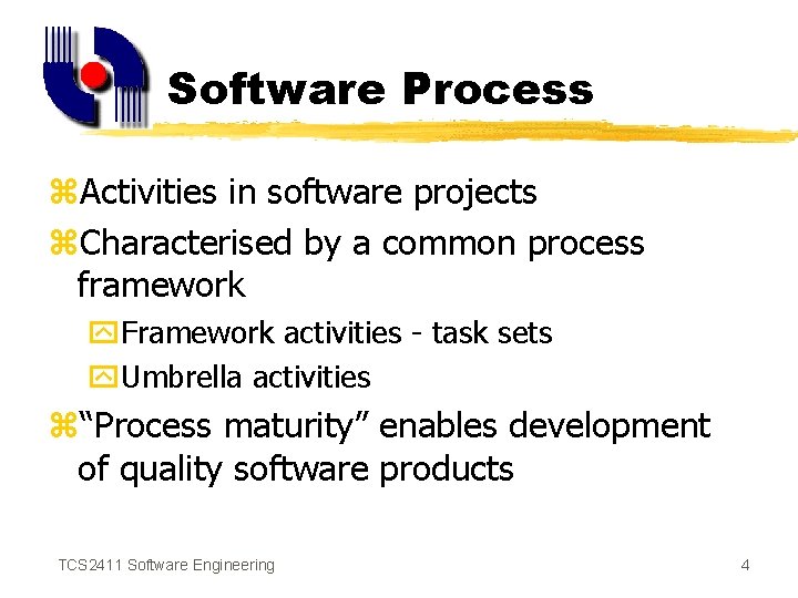 Software Process z. Activities in software projects z. Characterised by a common process framework