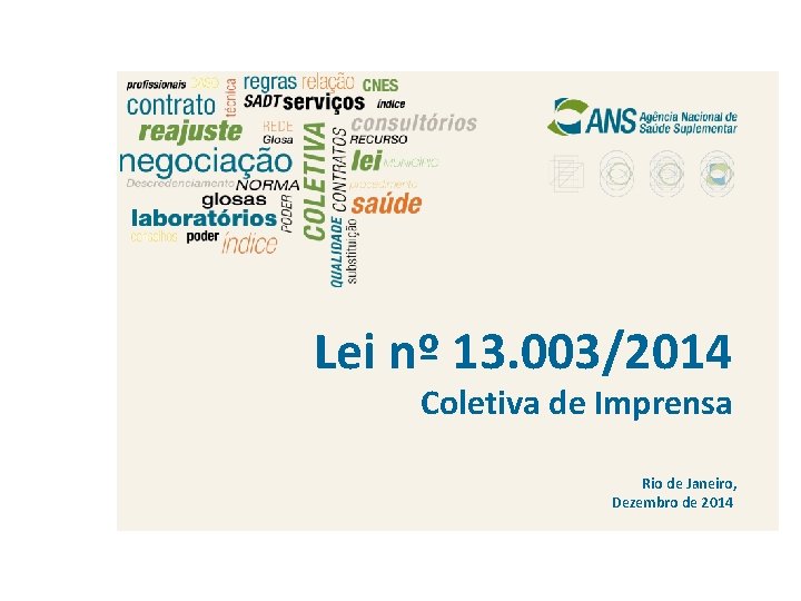 Lei nº 13. 003/2014 Coletiva de Imprensa Rio de Janeiro, Dezembro de 2014 