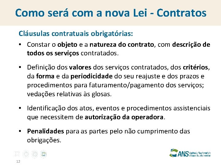 Como será com a nova Lei - Contratos Cláusulas contratuais obrigatórias: • Constar o