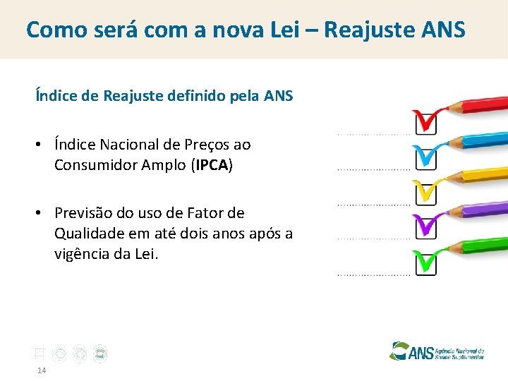 Como será com a nova Lei – Reajuste ANS Índice de Reajuste definido pela