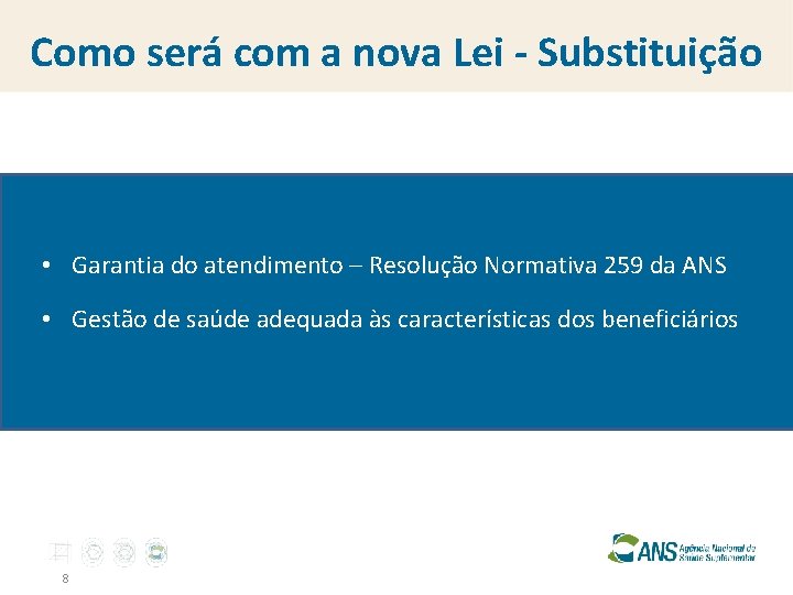 Como será com a nova Lei - Substituição • Garantia do atendimento – Resolução