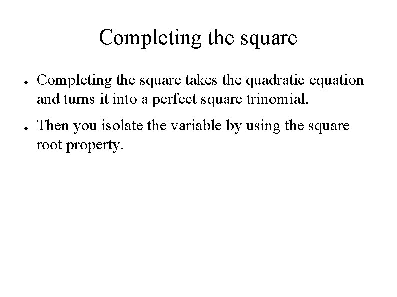 Completing the square ● ● Completing the square takes the quadratic equation and turns