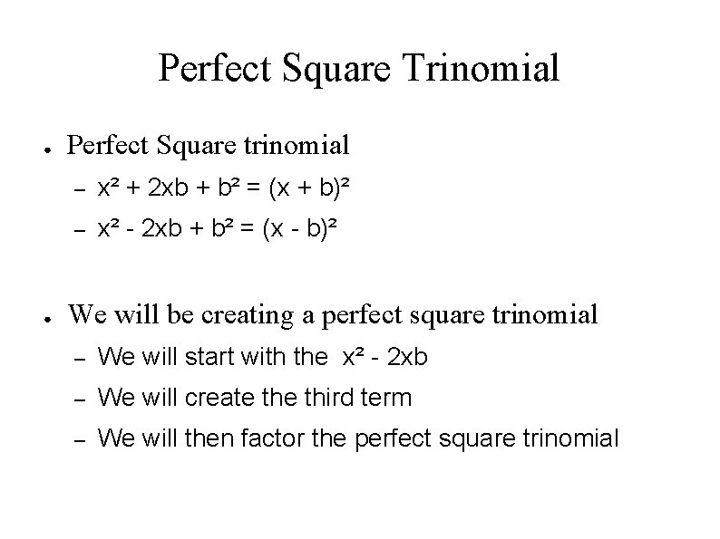 Perfect Square Trinomial ● ● Perfect Square trinomial – x² + 2 xb +