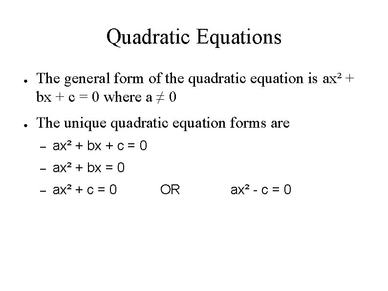 Quadratic Equations ● ● The general form of the quadratic equation is ax² +