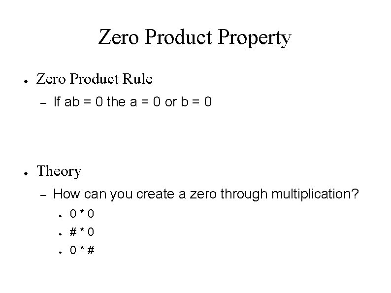 Zero Product Property ● Zero Product Rule – ● If ab = 0 the