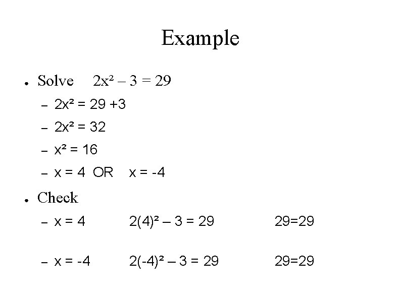 Example ● ● Solve 2 x² – 3 = 29 – 2 x² =