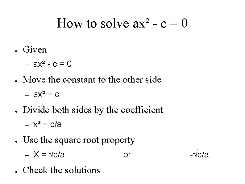 How to solve ax² - c = 0 ● Given – ● Move the