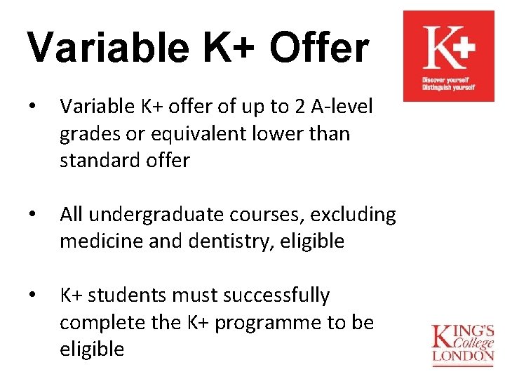 Variable K+ Offer • Variable K+ offer of up to 2 A-level grades or