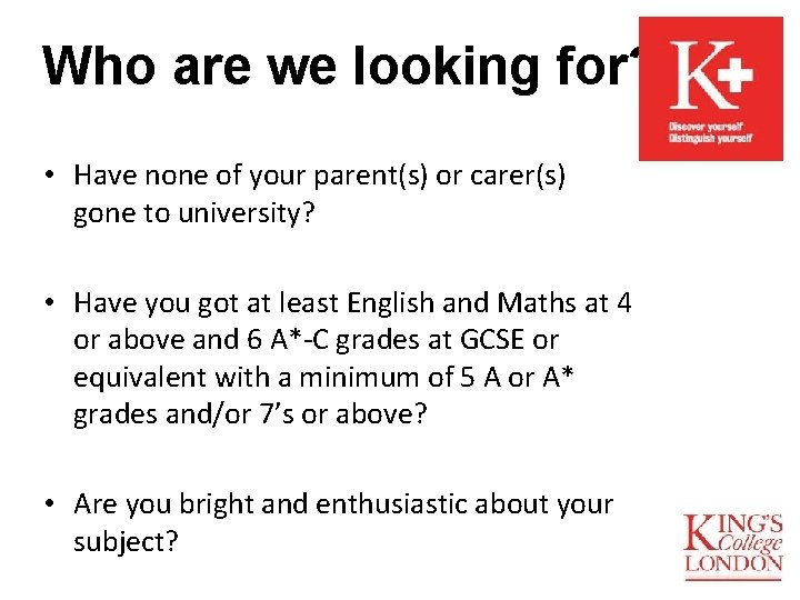 Who are we looking for? • Have none of your parent(s) or carer(s) gone