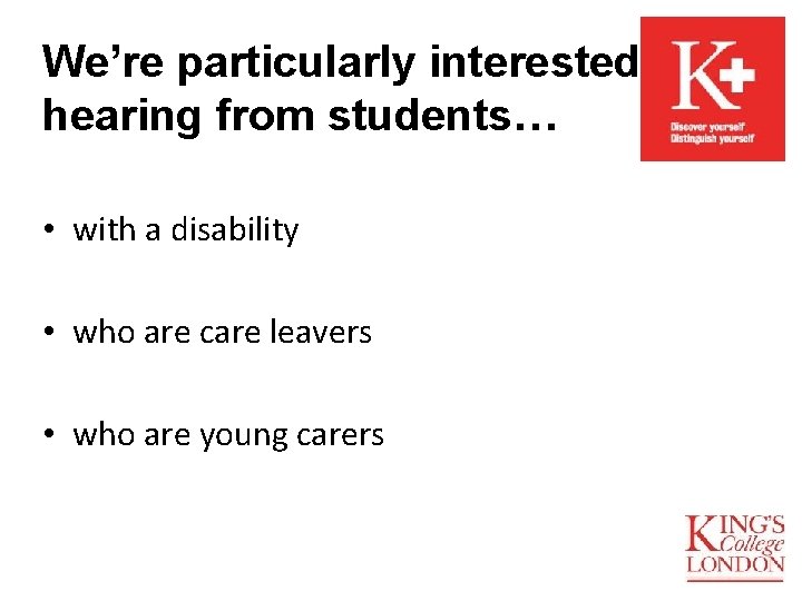 We’re particularly interested in hearing from students… • with a disability • who are