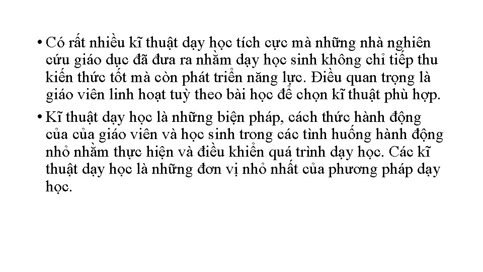 • Có rất nhiều kĩ thuật dạy học tích cực mà những nhà • Có rất nhiều kĩ thuật dạy học tích cực mà những nhà