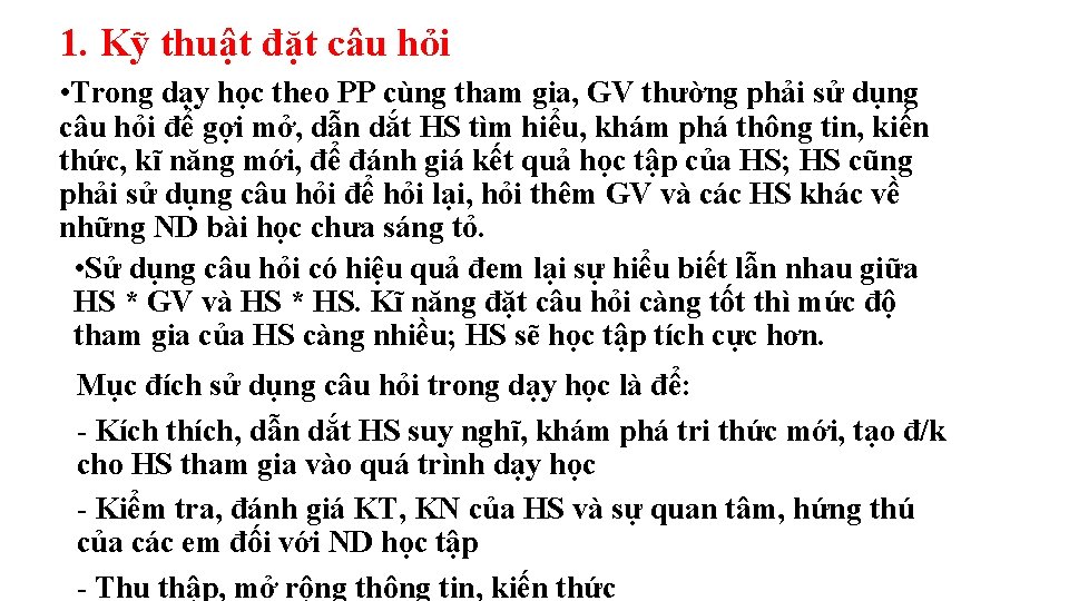 1. Kỹ thuật đặt câu hỏi • Trong dạy học theo PP cùng tham 1. Kỹ thuật đặt câu hỏi • Trong dạy học theo PP cùng tham