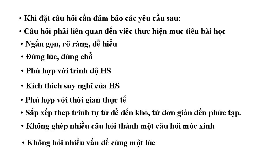 • Khi đặt câu hỏi cần đảm bảo các yêu cầu sau: • • Khi đặt câu hỏi cần đảm bảo các yêu cầu sau: •